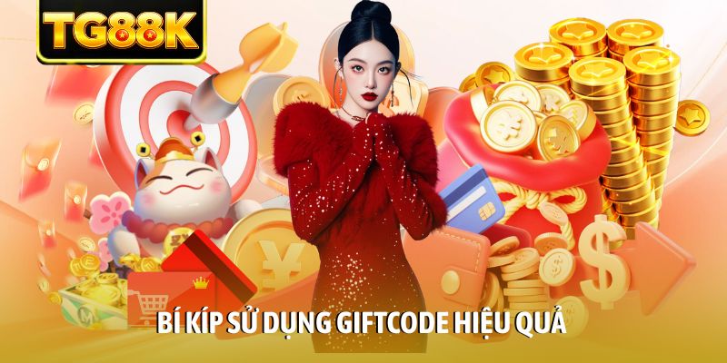 Bí kíp sử dụng Giftcode hiệu quả Bí kíp sử dụng Giftcode hiệu quả