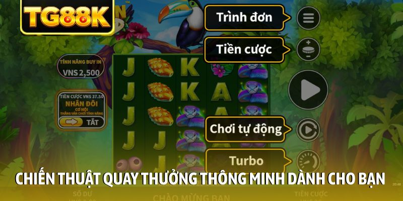 Chiến thuật quay thưởng thông minh dành cho bạn Chiến thuật quay thưởng thông minh dành cho bạn