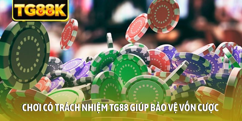 Chơi có trách nhiệm TG88 giúp bảo vệ vốn cược