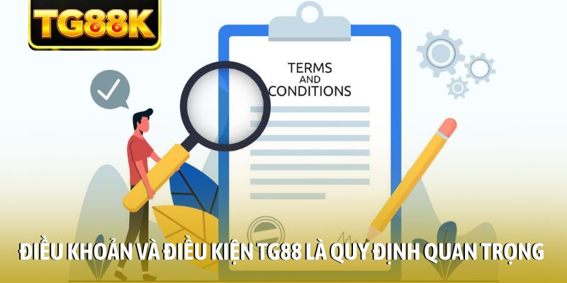 Điều khoản và điều kiện TG88 là quy định quan trọng