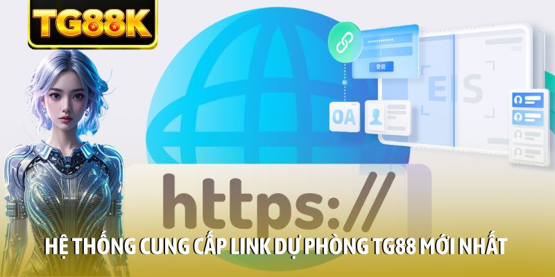 Hệ thống cung cấp link dự phòng TG88 mới nhất Hệ thống cung cấp link dự phòng TG88 mới nhất
