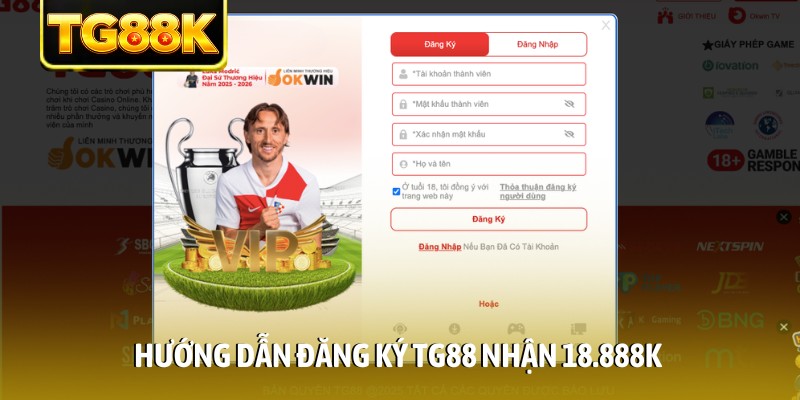 Hướng dẫn đăng ký TG88 nhận 18.888K Hướng dẫn đăng ký TG88 nhận 18.888K