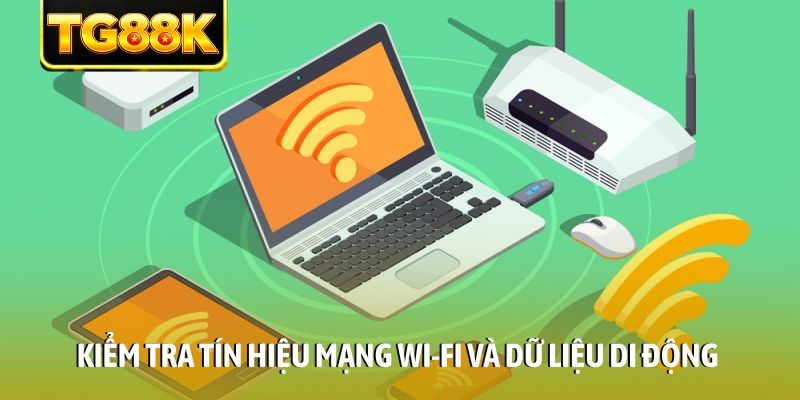 Kiểm tra tín hiệu mạng Wi-Fi và dữ liệu di động