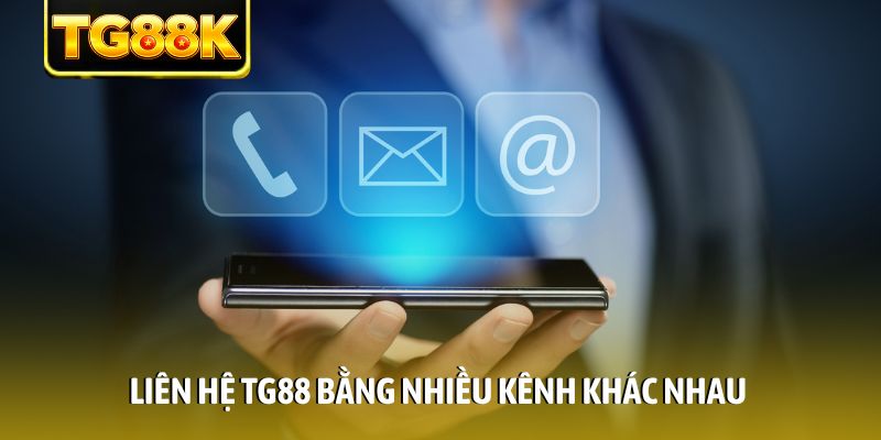 Liên hệ TG88 bằng nhiều kênh khác nhau Liên hệ TG88 bằng nhiều kênh khác nhau