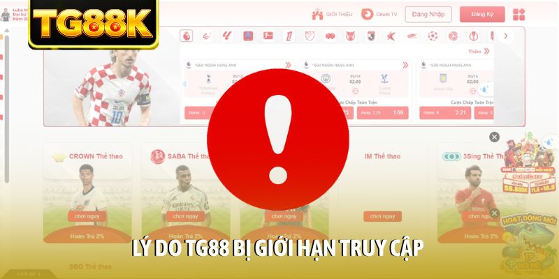 Lý do TG88 bị giới hạn truy cập Lý do TG88 bị giới hạn truy cập