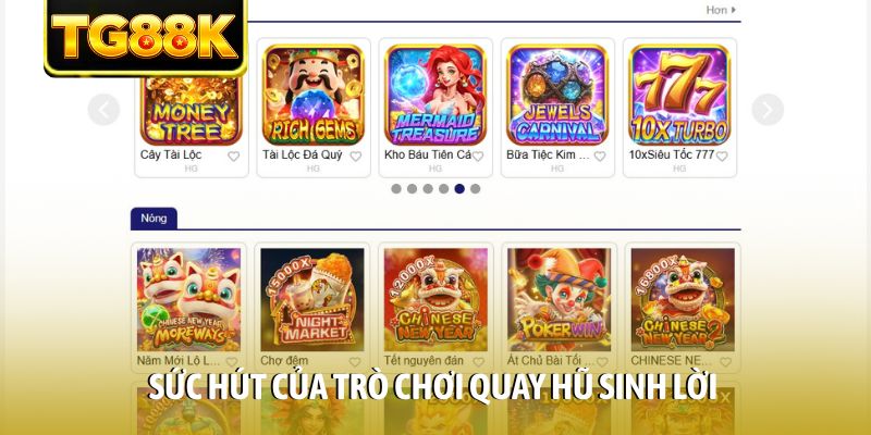 Sức hút của trò chơi quay hũ sinh lời Sức hút của trò chơi quay hũ sinh lời
