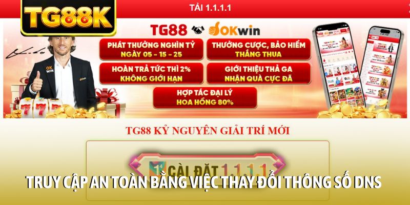 Truy cập an toàn bằng việc thay đổi thông số DNS