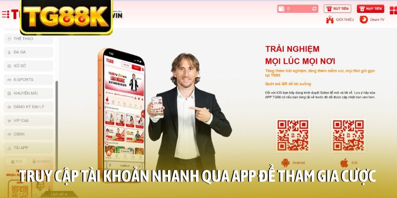 Truy cập tài khoản nhanh qua app để tham gia cược Truy cập tài khoản nhanh qua app để tham gia cược