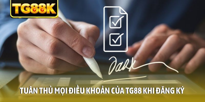 Tuân thủ mọi điều khoản của TG88 khi đăng ký Tuân thủ mọi điều khoản của TG88 khi đăng ký